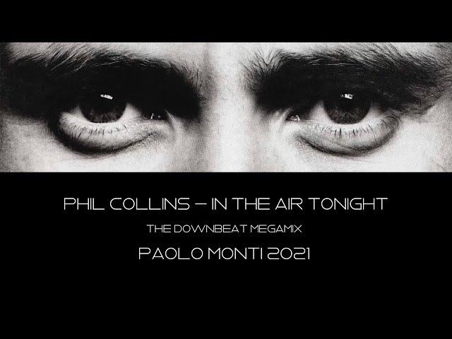 PHIL COLLINS - IN THE AIR TONIGHT - THE DOWNBEAT MEGAMIX by PAOLO MONTI 2021