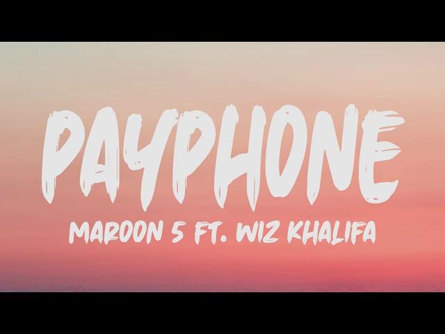 Maroon 5 Ft. Wiz Khalifa - Payphone (Lyrics)