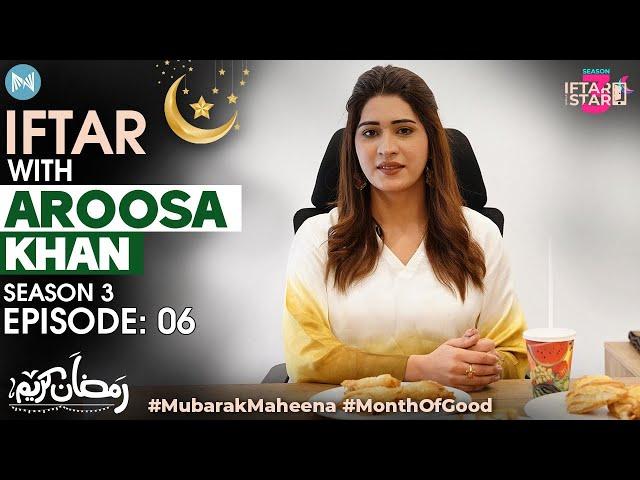 Iqrar ul Hassan se third marriage k baad life mein kia changes ayien? Iftar with Aroosa Khan | EP#06