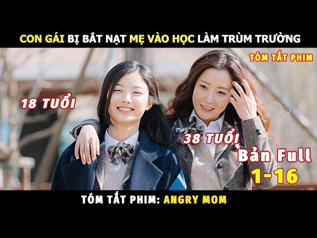 Review Phim Khi Chị Đại Học Cùng Con Gái | Tóm Tắt Phim Angry Mom Bản Full | Review Phim Hàn Hay