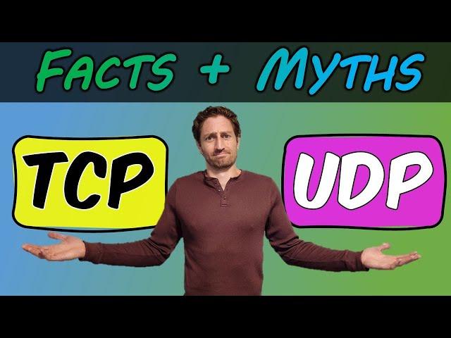 TCP vs UDP - Explaining Facts and Debunking Myths - TCP Masterclass