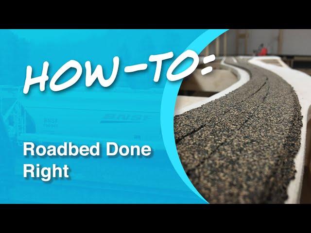 How-To: Roadbed Done Right