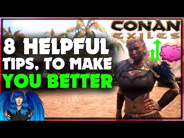 8 HELPFUL TIPS TO MAKE YOU BETTER AT CONAN | Conan Exiles |