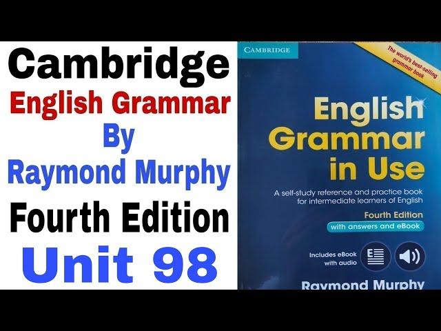 Unit 98 of Cambridge English Grammar Fourth Edition by Raymond Murphy | English Family 87