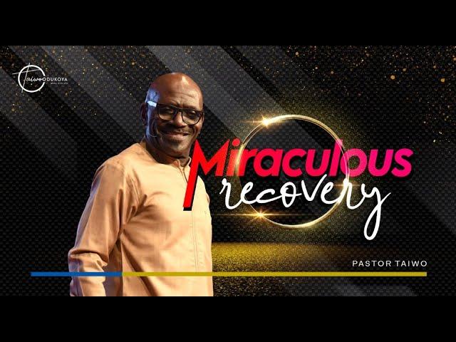 Miraculous Recovery | Pastor Taiwo Odukoya