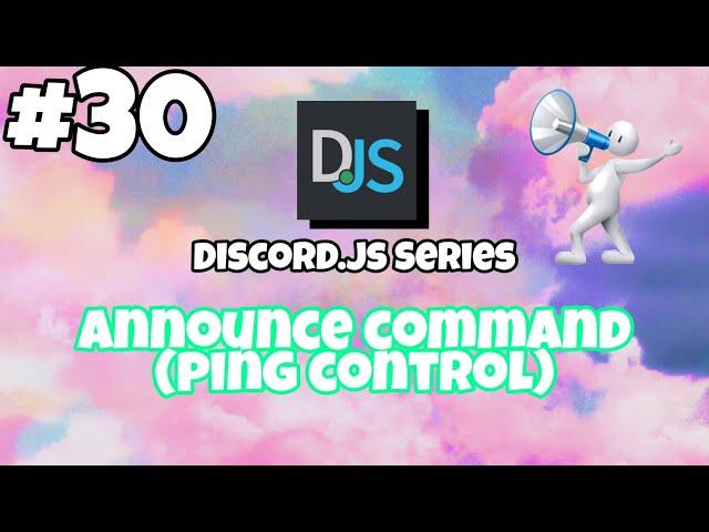 #30 Announce Command with PING CONTROL | discord.js tutorials