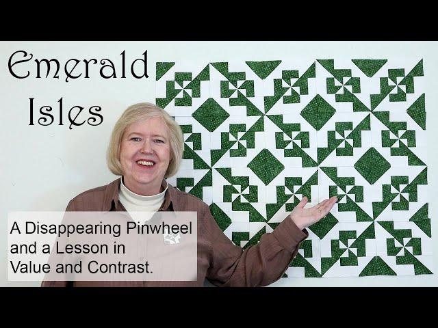 Emerald Isles, A Disappearing Pinwheel Quilt and Lesson in Value and Contrast