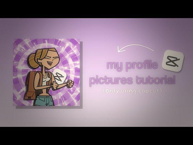 MY PROFILE PICTURES TUTORIAL // Only CapCut // Total Drama