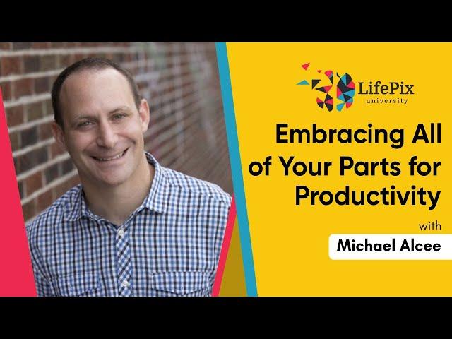 328: Embracing All of Your Parts for Productivity with Michael Alcee