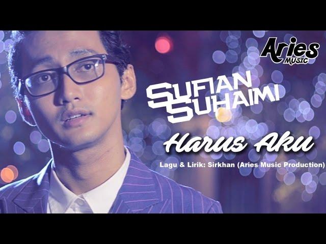 Sufian Suhaimi - Harus Aku (Official Music Video with Lyric)