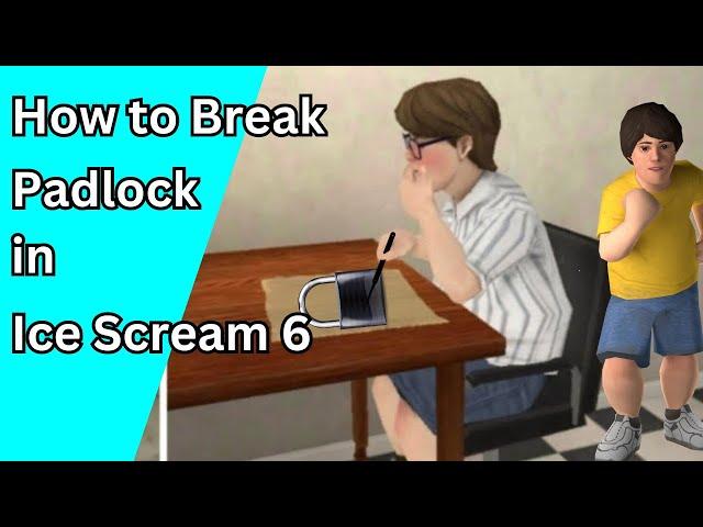 Ice Scream 6 how to Break Padlock in Ice Scream 6