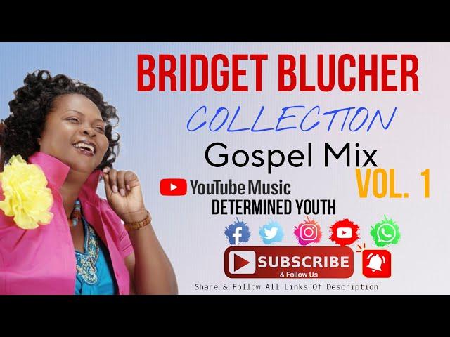 Bridget Blucher Collection Gospel Mix Vol.1 | Jamaican Gospel | Determined Youth