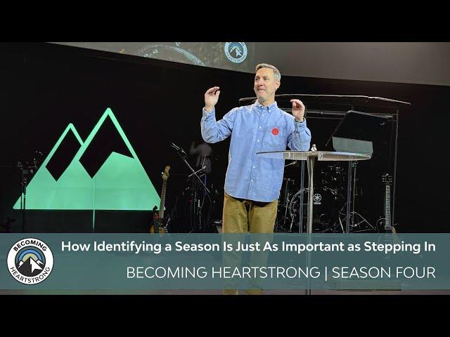 How Identifying a Season Is Just As Important As Stepping In | Becoming Heartstrong Season 4