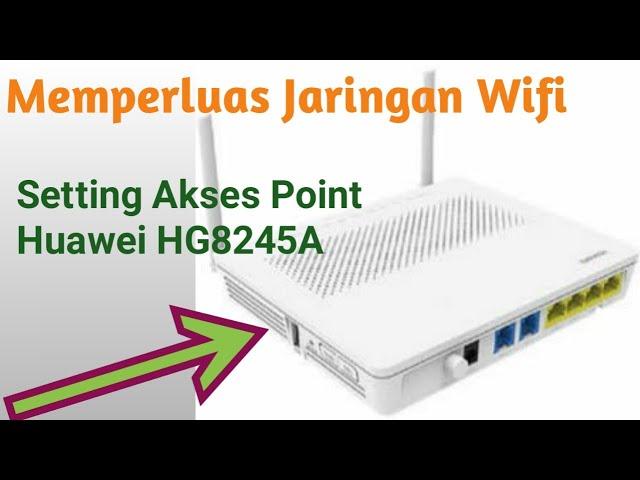 Cara setting Huawei HG8245A Sebagai Akses Point.. voucheran.. @JakaGledekOfficial