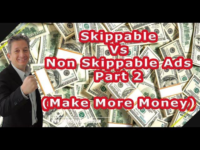 Skippable Vs Non Skippable Ads Part 2 | Which One Generates More Revenue