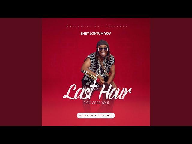 Last hour (I Go Gere U)