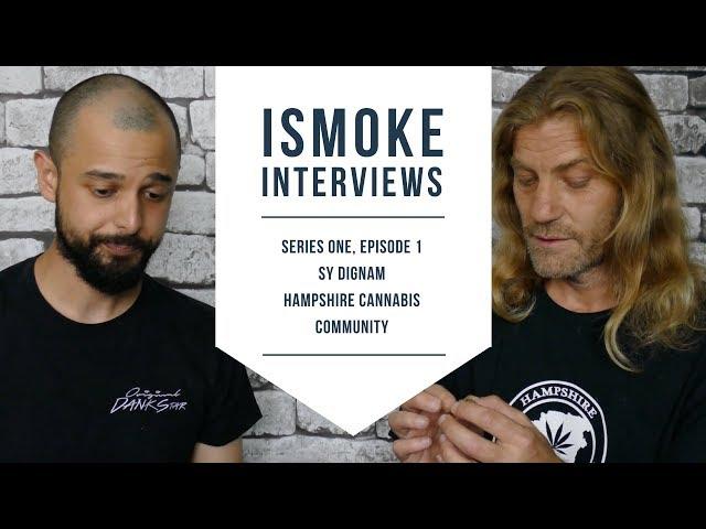 ISMOKE Interviews Sy Dignam from Hampshire Cannabis Community [S01E01]