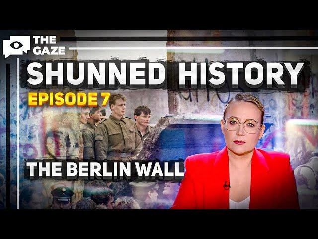 Shunned History | The Berlin Wall: Best of The Gaze on UATV