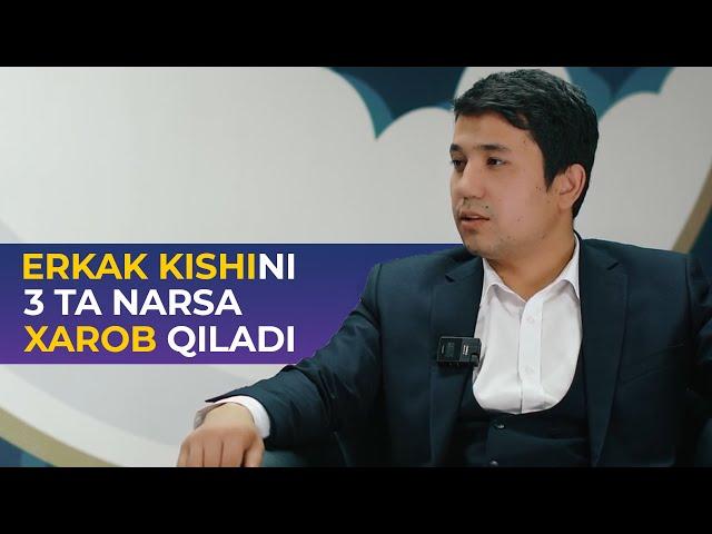 Erkak kishini 3 ta narsa xarob qiladi