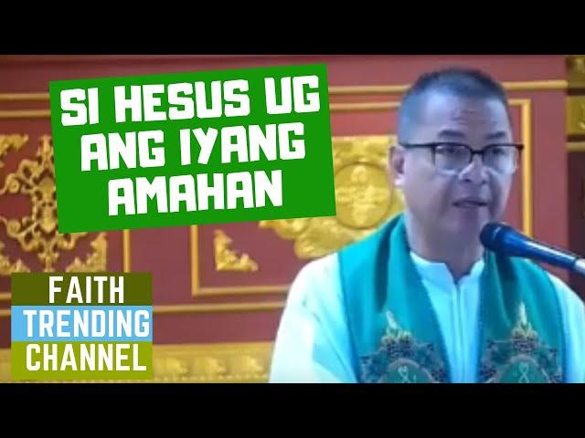 DILI KA KATULGON ANING SERMON: SI HESUS UG ANG IYANG AMAHAN