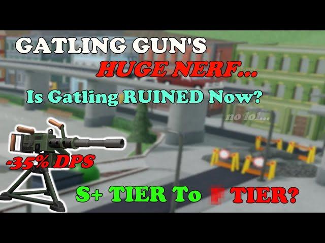 Gatling Gun's MASSIVE NERF! Is Gatling RUINED Now?!  || Tower Defense Simulator