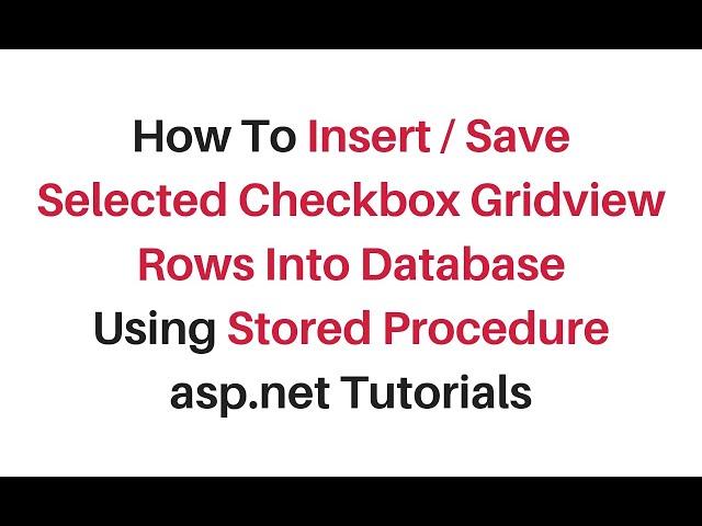 insert selected row from gridview to database using stored procedure c#4.6