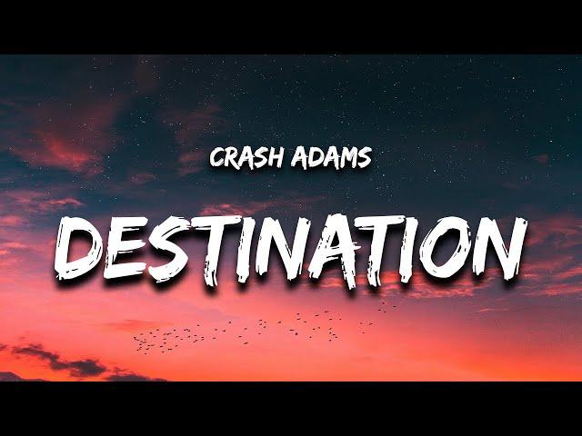 Crash Adams - Destination (Lyrics)