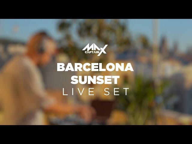 Barcelona Sunset - Live Set by DJ Max Captain