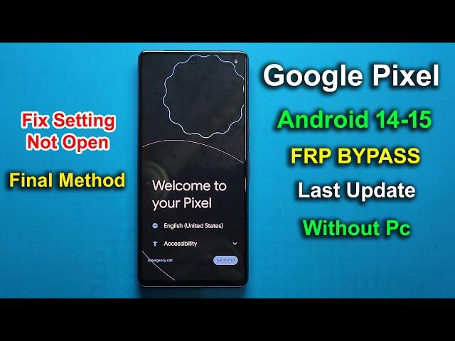 Google Pixel Android 14/15 Frp Unlock/Bypass Without Pc - Fix Setting Not Open | Last Update 2024