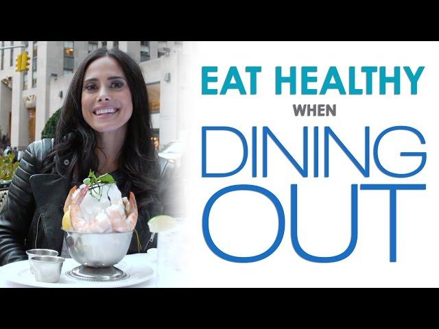 Healthy Eating Tips: How to Eat Healthy When Dining Out on a Diet | Keri Glassman