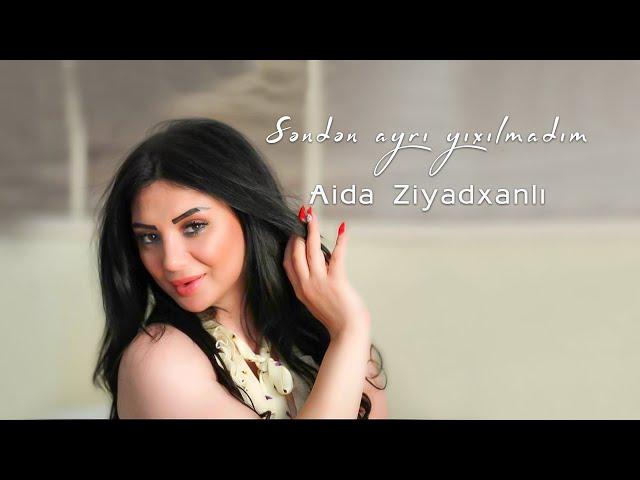 Aida Ziyadxanlı - Səndən ayrı yıxılmadım (Official Audio)