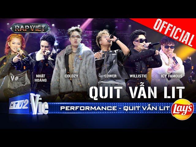 QUIT VẪN LIT - Coldzy, Nhật Hoàng, willistic, V#, ICY Famou$, Lower cực cháy | Rap Việt 2024