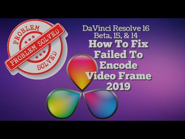 How To Fix "Failed To Encode Video Frame" | DaVinci Resolve 17 (2022)