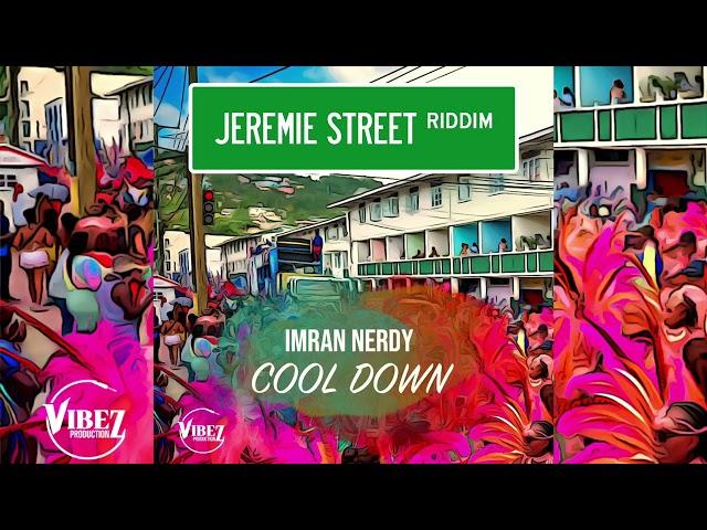 Imran Nerdy x Vibez Productionz - Cool Down (Jeremie Street Riddim) 2024