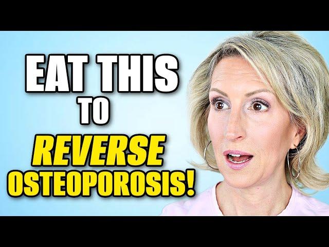 What to Eat to Reverse Osteoporosis Naturally!