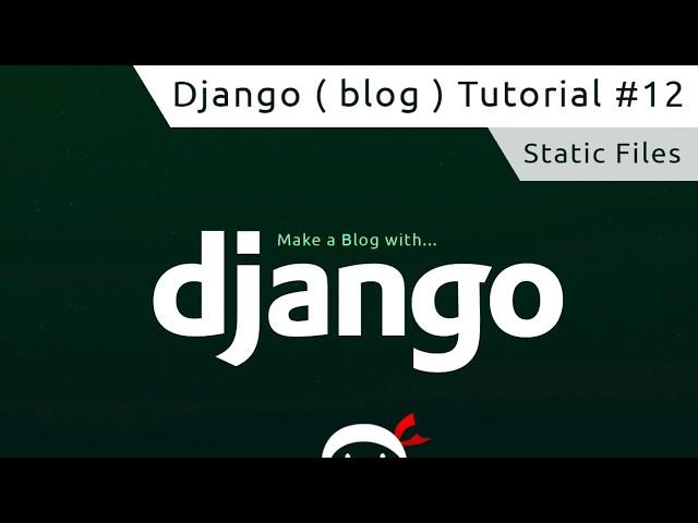 Django Tutorial #12 - Static Files & Images