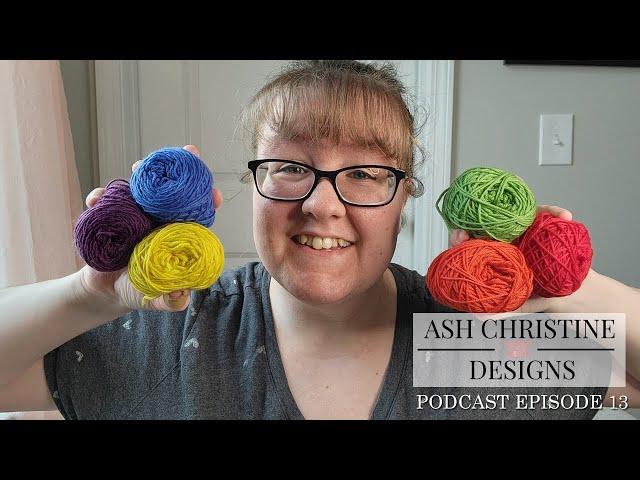 The One With a Little Knitting and A Lot of Plans! - Ash Christine Designs Podcast Episode 13