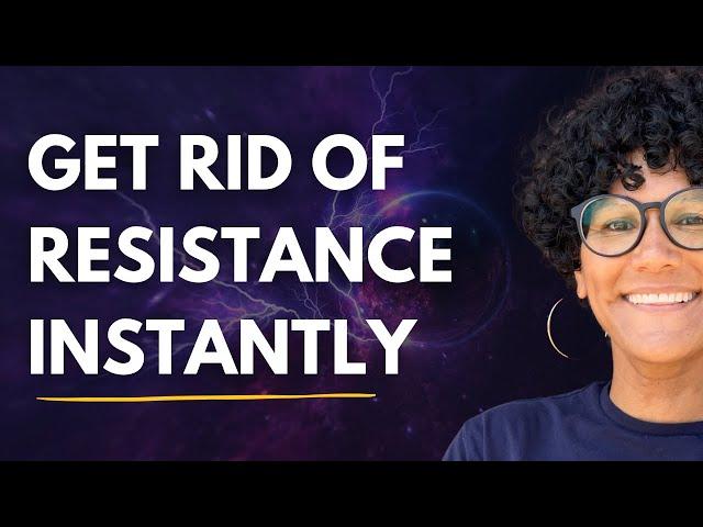 Instantly Get Rid of Resistance | Quantum Manifestation