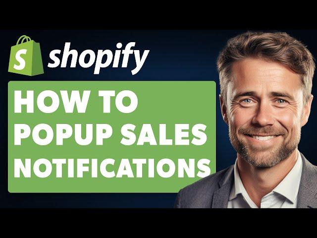 How To Pop-Up Sales Notifications in Shopify (Full 2024 Guide)