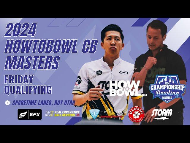 2024 HowToBowl CB Masters Friday Qualifying