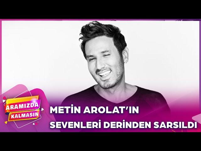 Metin Arolat'ın Ölüm Nedeni Aldığı Takviye Mi? | @AramızdaKalmasın