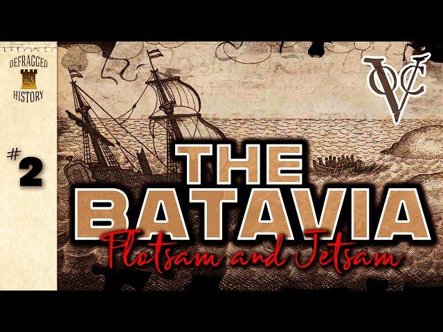 The Batavia: Episode 2 - Flotsam and Jetsam