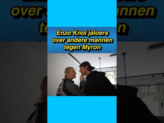  Enzo Knol jaloers over andere mannen tegen Myron #enzoknol #myron #vlog