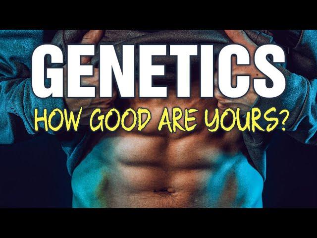 How Good Are Your Genetics?