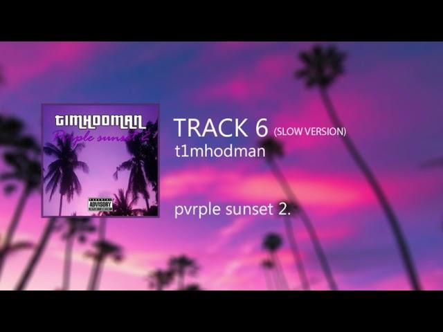 t1mhodman - track 6 (slow)