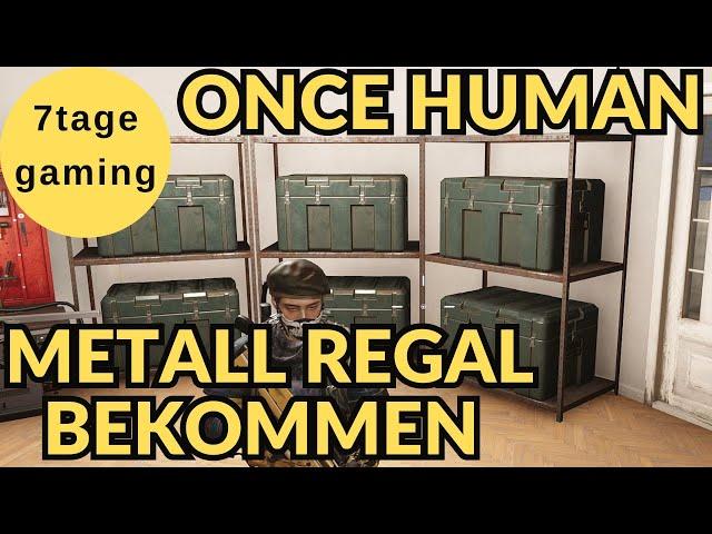 Once Human | 7 | Guide: Metallregal schnell und einfach bekommen