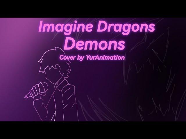 Demons - Cover by YurAnimation | Imagine Dragons Week 2023 - №1