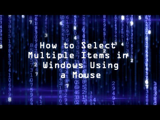 How to Select Multiple Items in Windows Using a Mouse