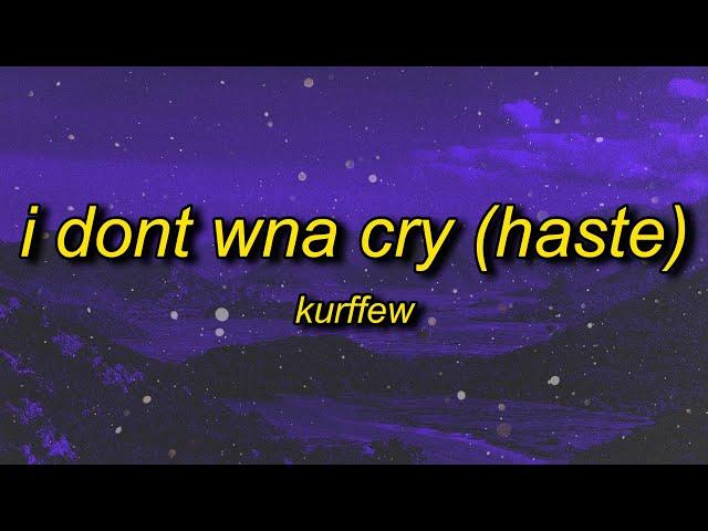 kurffew - i dont wna cry (haste) lyrics | i don't wanna cry i don't wanna fix you