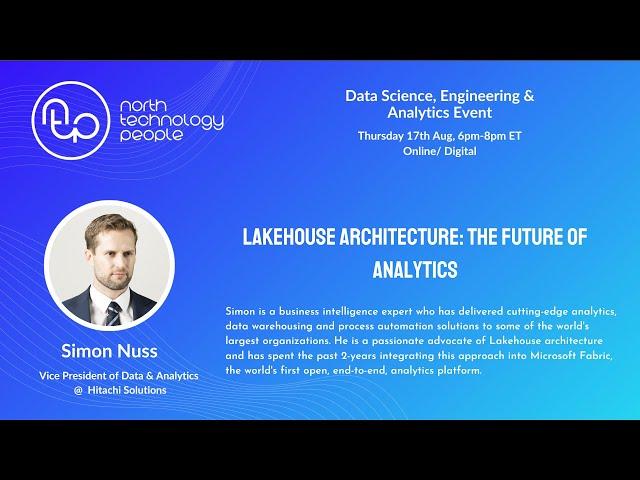 Simon Nuss, VP of Data & Analytics, Hitachi Solutions - Lakehouse Architecture: Future of Analytics